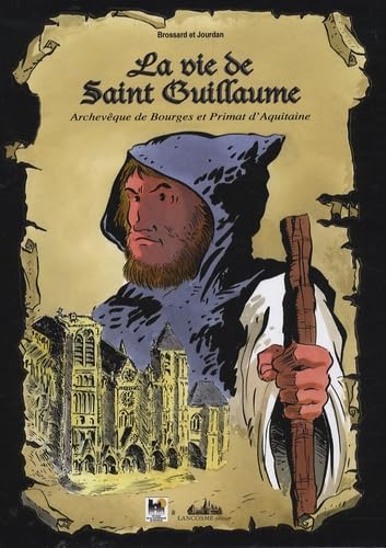 Beispielbild fr La vie de Saint Guillaume: Archevque de Bourges et Primat d'Aquitaine zum Verkauf von Ammareal