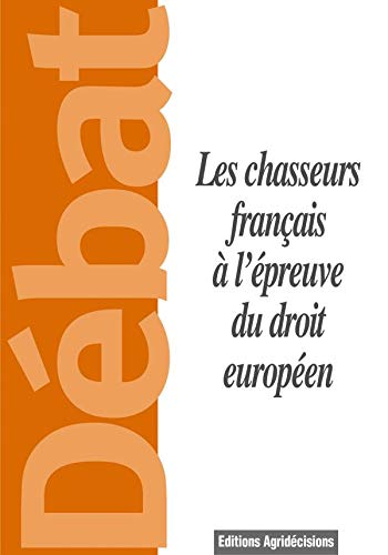 Beispielbild fr Les Chasseurs franais  l'preuve du droit europen zum Verkauf von medimops