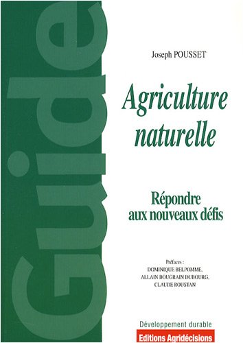 Beispielbild fr Agriculture Naturelle : Face Aux Dfis Actuels Et  Venir, Pourquoi Et Comment Gnraliser Une Prati zum Verkauf von RECYCLIVRE