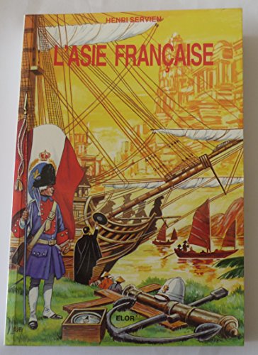 Stock image for L'Asie française : Aventuriers et missionnaires de la plus grande France for sale by Librairie Theatrum Mundi