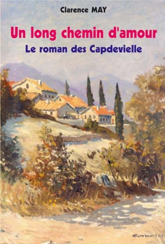 Un long chemin d'amour - Le roman des Capdevielle (9782912214843) by (Clarence), MAY