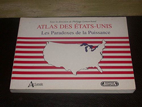 Stock image for ATLAS DES ETATS-UNIS. Les paradoxes de la puissance for sale by Revaluation Books