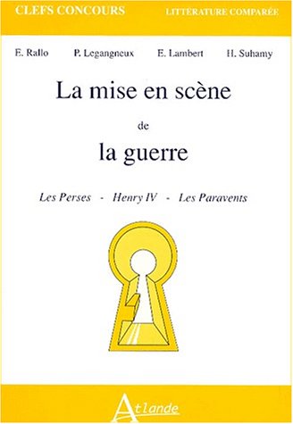 9782912232182: La Mise En Scene De La Guerre. Les Perses, Henry Iv, Les Paravents