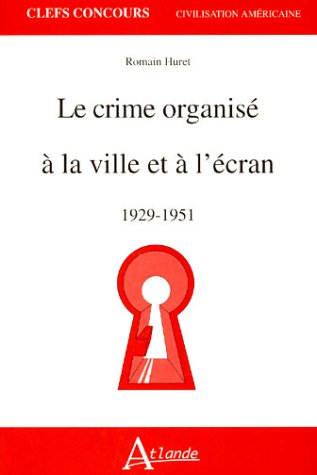 Beispielbild fr Le crime organis  la ville et  l'cran 1929-1951 zum Verkauf von Revaluation Books