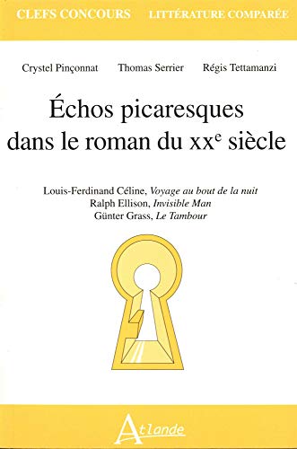 Stock image for Echos picaresques dans le roman du XXe sicle : Louis-Ferdinand Cline, Voyage au bout de la nuit. Ralph Ellison, Invisible Man. Gnter Gras for sale by Ammareal