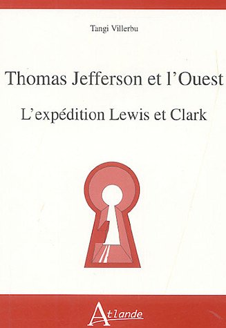 Beispielbild fr Thomas Jefferson et l'Ouest: L'expdition Lewis et Clark zum Verkauf von Ammareal