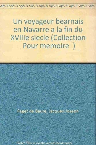 Stock image for Un voyageur barnais en Navarre  la fin du XVIIIe sicle [Broch] Faget de Baure, Jacques for sale by BIBLIO-NET