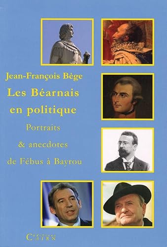 Beispielbild fr Les Barnais en politique : portraits et anecdotes de Fbus  Bayrou zum Verkauf von medimops