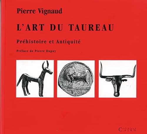 9782912233837: L'art Du Taureau - Prehistoire Et Antiquite: Prhistoire et Antiquit