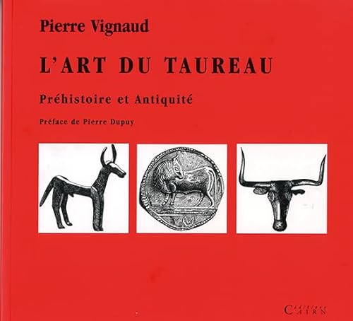 9782912233837: L'art du taureau - prhistoire et Antiquit