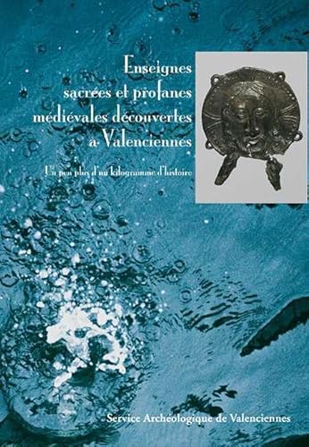 Imagen de archivo de Enseignes sacres et profanes mdivales dcouvertes  Valenciennes a la venta por Chapitre.com : livres et presse ancienne
