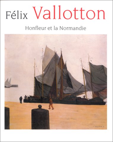 Beispielbild fr Flix Vallotton, 1865-1925 : Honfleur Et La Normandie : Exposition Au Muse Eugne Boudin De Honfleu zum Verkauf von RECYCLIVRE