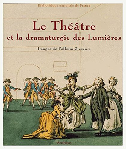 9782912257116: Le Theatre Et La Dramaturgie Des Lumieres. Images De L'Album Ziesenis