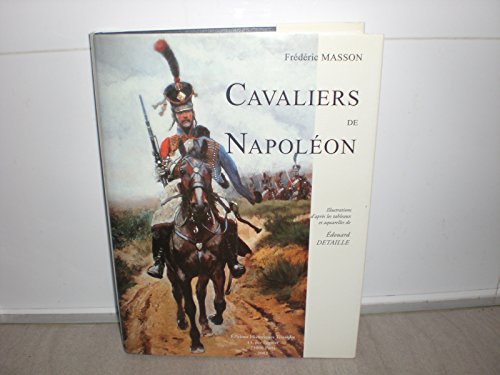 Cavaliers de NapolÃ©on (9782912259738) by FrÃ©dÃ©ric Masson