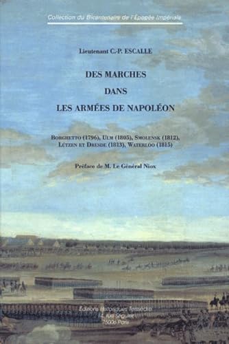 9782912259844: Des marches dans les armes de Napolon: Borghetto (1796), Ulm (1805), Smolensk (1812), Ltzen et Dresde (1813), Waterloo (1815)