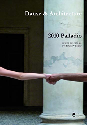 Stock image for Dance & Architecture : 2010 Palladio [Broch] Villemur, Frdrique for sale by BIBLIO-NET