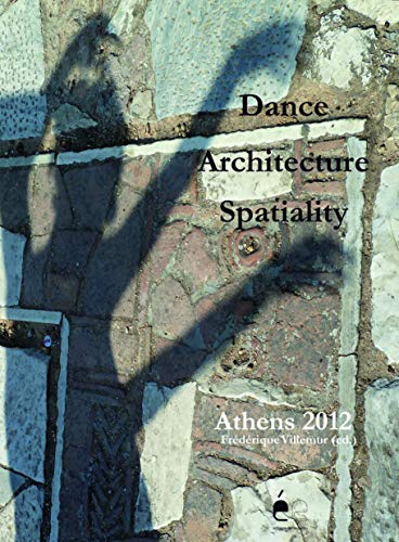 Stock image for Dance architecture spatiality : Athens 2012 [Broch] Villemur, Frdrique for sale by BIBLIO-NET