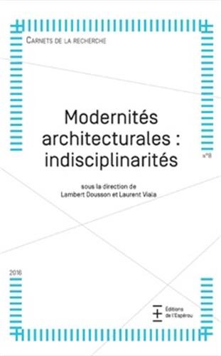 Stock image for Modernits architecturales : indisciplinarits [Broch] Collectif; Dousson, Lambert et Viala, Laurent for sale by BIBLIO-NET