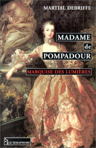 9782912283054: Madame de Pompadour: Marquise des Lumires