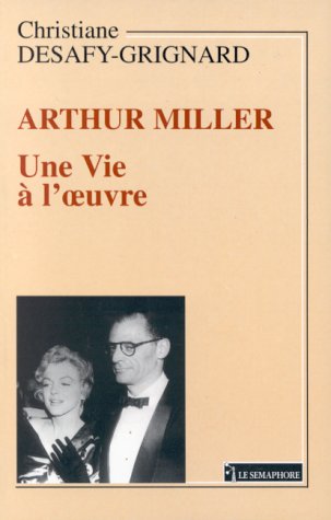 Stock image for ARTHUR MILLER. Une vie  l'oeuvre for sale by Ammareal