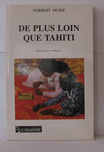 Beispielbild fr DE PLUS LOIN QUE TAHITI zum Verkauf von Librairie rpgraphic