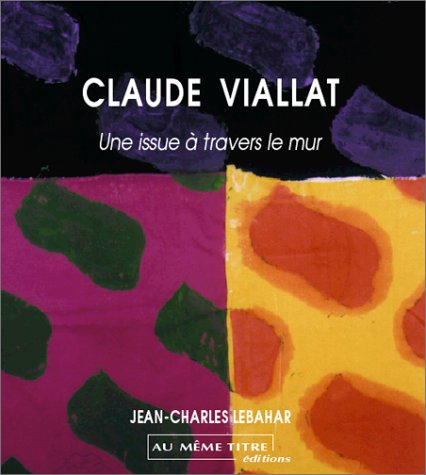 9782912315250: Claude Viallat, une issue  travers le mur
