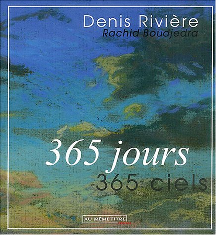 Stock image for 365 jours, 365 ciels Rivi re, Denis and Boudjedra, Rachid for sale by LIVREAUTRESORSAS