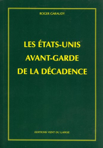 Beispielbild fr LES ETATS - UNIS AVANT - GARDE DE LA DECADENCE [Broch] Roger Garaudy zum Verkauf von Au bon livre