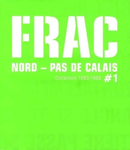 Beispielbild fr FRAC Nord - Pas de Calais: Tome 1, Collection 1983-1990 zum Verkauf von Ammareal