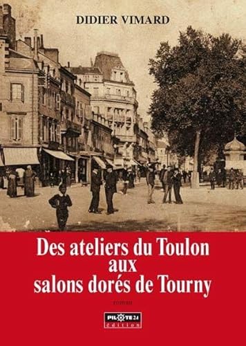 Beispielbild fr Des ateliers du Toulon aux salons dors de Tourny [Broch] Vimard, Didier zum Verkauf von BIBLIO-NET