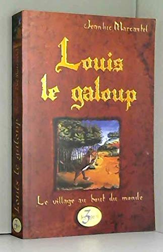 Imagen de archivo de Louis le Galoup : Le village au bout du monde a la venta por Ammareal