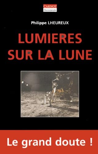 Stock image for Lumires sur la Lune : La NASA a t-elle menti ! for sale by GF Books, Inc.