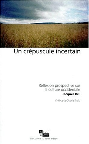 Beispielbild fr UN CREPUSCULE INCERTAIN. Rflexion prospective sur la culture occidentale zum Verkauf von medimops