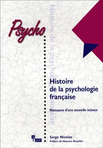 Beispielbild fr Histoire de la psychologie franaise : Naissance d'une nouvelle science zum Verkauf von Ammareal