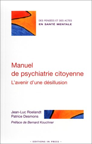 Stock image for Manuel de psychiatrie citoyenne : L'Avenir d'une dsillusion for sale by Ammareal