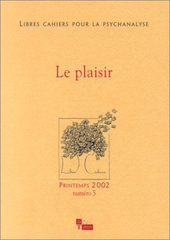 Beispielbild fr Le plaisir. Collection : Libres cahiers pour la psychanalyse, printemps 2002, N5. zum Verkauf von AUSONE