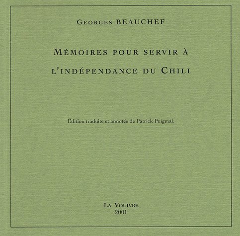 Beispielbild fr Mmoires pour servir  l'indpendance du Chili zum Verkauf von Librairie de l'Avenue - Henri  Veyrier