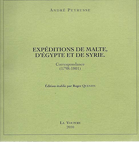 Expéditions De Malte, d'Egypte Et de Syrie. Correspondance, 1798-1801