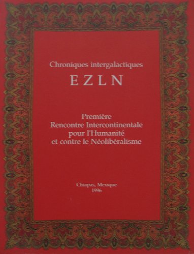 Stock image for Premire rencontre intercontinentale pour l'humanit et contre le nolibralisme Chiapas, Mexique, 1996 : Chroniques intergalactiques for sale by Ammareal