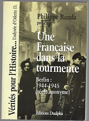 Beispielbild fr Une Franaise dans la tourmente ! : Berlin, 1944-1945 (rcit anonyme) Randa, Philippe zum Verkauf von Librairie LOVE