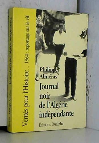 Stock image for Journal noir de l'Algrie indpendante. 1964 : reportage sur le vif for sale by Chapitre.com : livres et presse ancienne