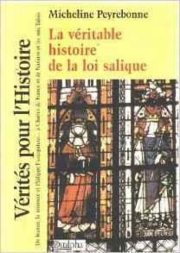 9782912476647: La veritable histoire de la loi salique (VERITES POUR L')