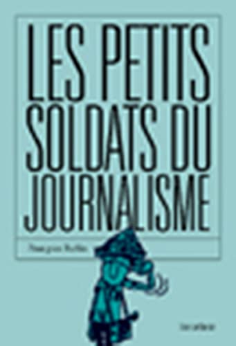 Beispielbild fr Les Petits Soldats du journalisme zum Verkauf von Ammareal