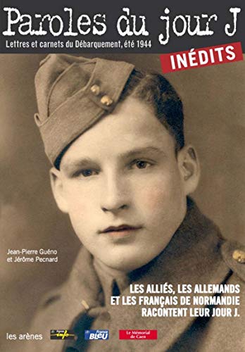 9782912485670: Paroles du jour J: Lettres et carnets du Dbarquement, t 1944