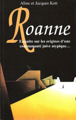 Imagen de archivo de Roanne: Enquete Sur Les Origines D'une communaut Juive Atypique *SIGNED* a la venta por Encore Books