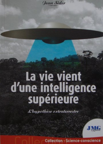 Beispielbild fr La vie vient d'une intelligence suprieure. L'hypothse extraterrestre zum Verkauf von medimops