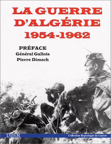 Stock image for La guerre d'Algrie 1954-1962 for sale by Ammareal