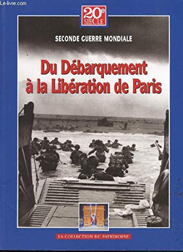 Beispielbild fr Seconde guerre mondiale Du dbarquement  la libration de paris zum Verkauf von Ammareal