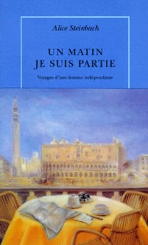 Imagen de archivo de Un matin, je suis partie : Voyages d'une femme ind pendante [Paperback] Steinbach, Alice and Rosenbaum, Lisa a la venta por LIVREAUTRESORSAS