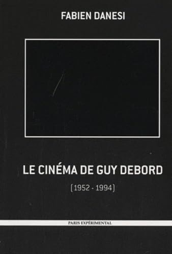 Beispielbild fr Le cinma de Guy Debord: 1952-1994 [Broch] Danesi, Fabien zum Verkauf von BIBLIO-NET